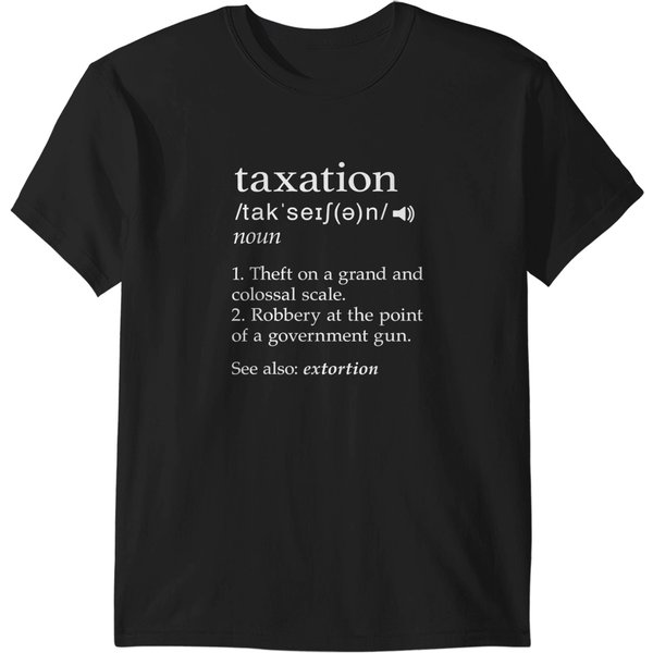 Taxation Is Theft Libertarian Funny Tax Day Gift T-Shirts-image