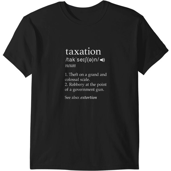 Taxation Is Theft Libertarian Funny Tax Day Gift T-Shirts-image