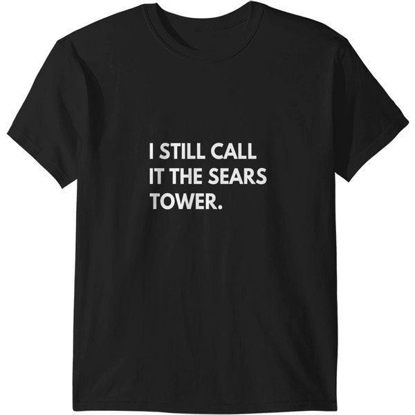 I Still Call It The Sears Tower T-Shirts-image