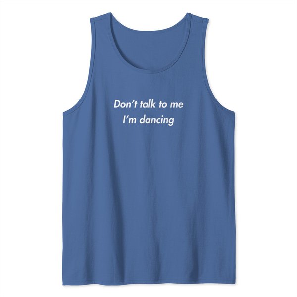 Don't Talk To Me I'm Dancing Funny Dance Lover Rav Tank Tops-image