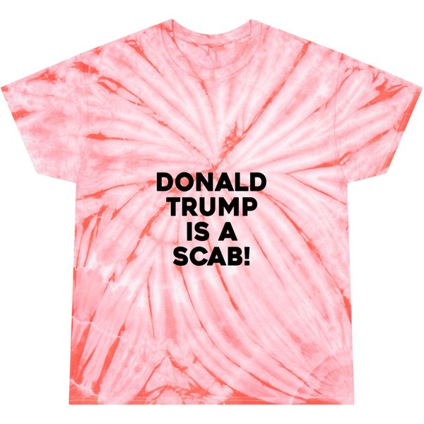 Donald Trump Is A Scab Tie Dye T-Shirts-image
