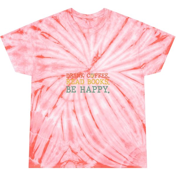 Drink Coffee Read Books Be Happy Coffee Lover Tie Dye T-Shirts-image