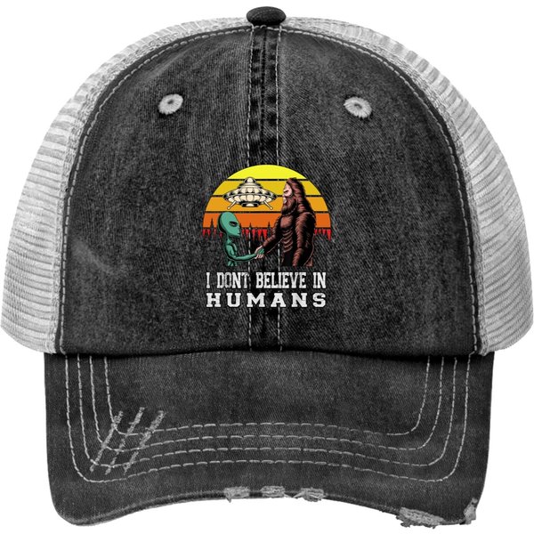 I Dont Believe In Humans Alien Ufo Flying Object Print Trucker Hat-image
