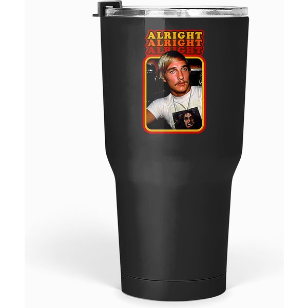 Alright Alright Alright Dazed & Confused Halloween/christmas Tumblers 30 Oz