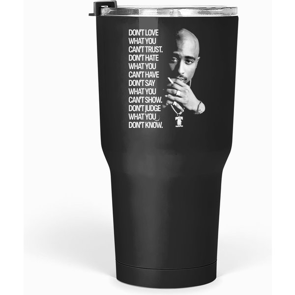 What You Tupac 90s Quote Shirt, 2pac Shirt Tumblers 30 Oz