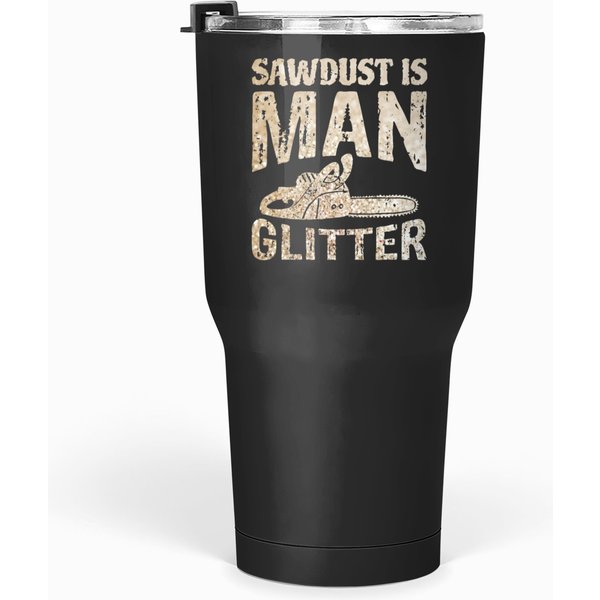 Sawdust Is Man Glitter Tumblers 30 Oz-image