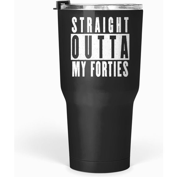 Straight Outta My Forties Tumblers 30 Oz-image