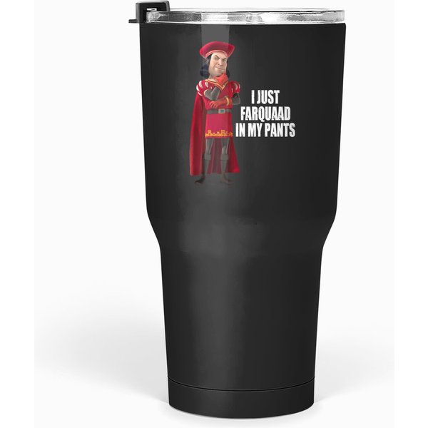 Lord Farquaad I Just Farquaad In My Pants Meme70 Tumblers 30 Oz