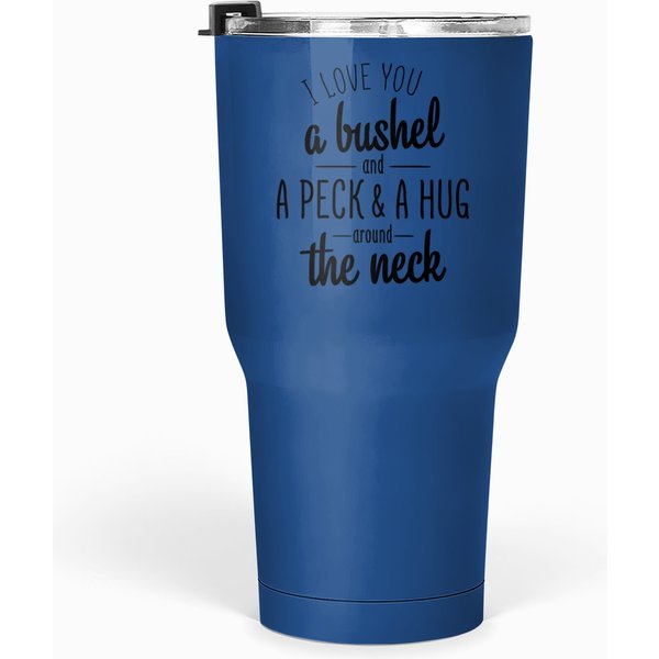 I Love You A Bushel And A Peck - Valentines Day - Tumblers 30 Oz-image