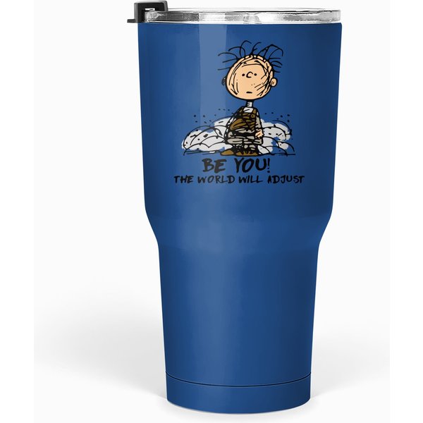 Be You - The World Will Adjust Snoopy, Cute Tumblers 30 Oz, Snoopy Gift