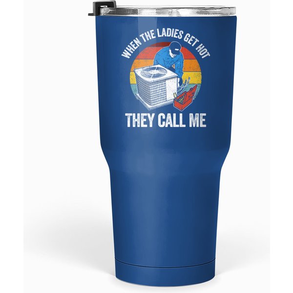 Hvac Funny When The Ladies Get Hot They Call Me Tumblers 30 Oz-image