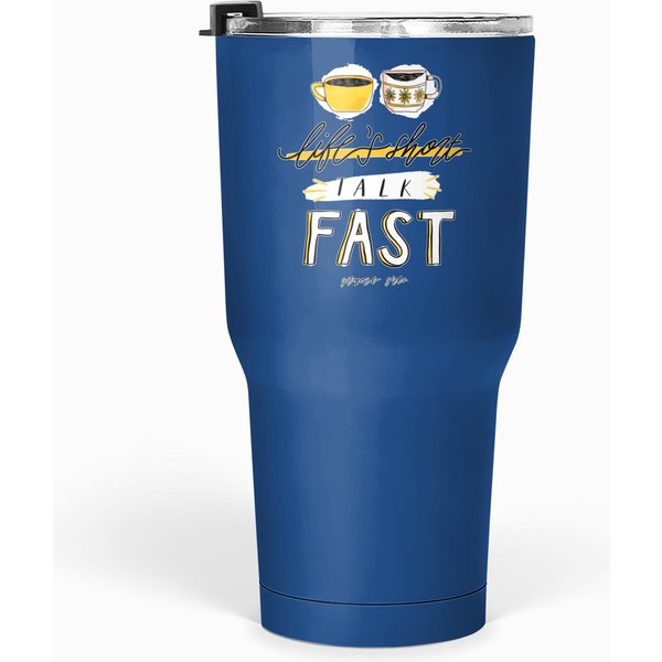 Gilmore Girls | Life's Short Talk Fast - Coffee Tumblers 30 Oz