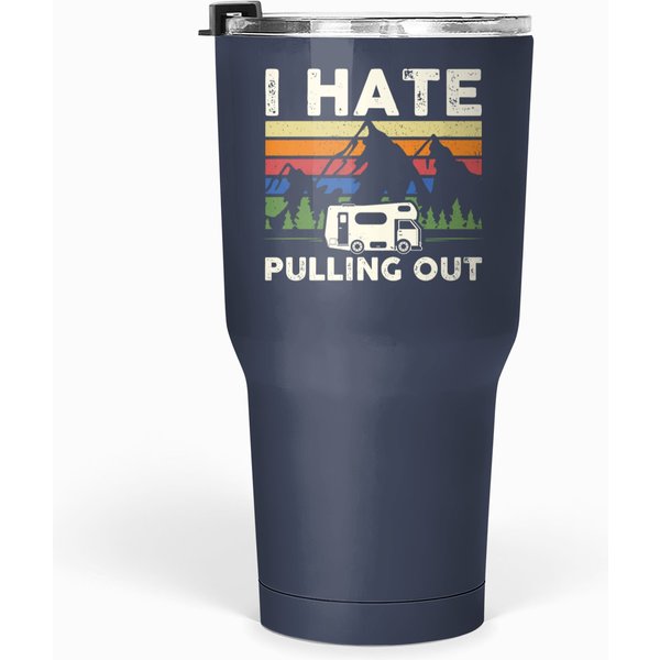 Camping I Hate Pulling Out Vintage Camper Trailer Tumblers 30 Oz-image