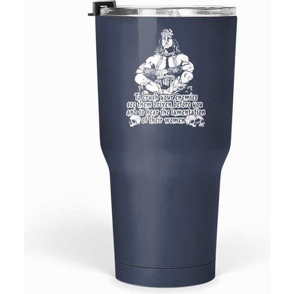 Conan The Barbarian - To Crush Your Enemies Tumblers 30 Oz Tumblers 30 Oz-image