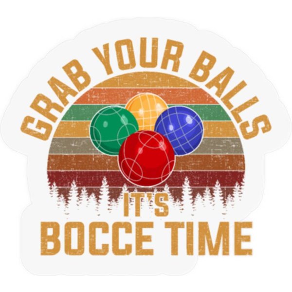 Grab Your Balls It's Bocce Time, Bocce Stickers-image