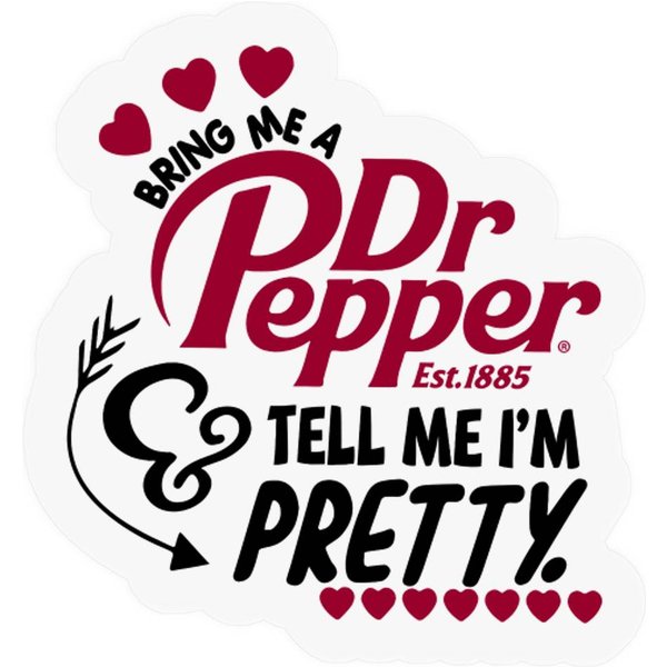 Dr Pepper Inspired - Bring Me A Dr Pepper And Tell Me I'm Pretty Stickers-image