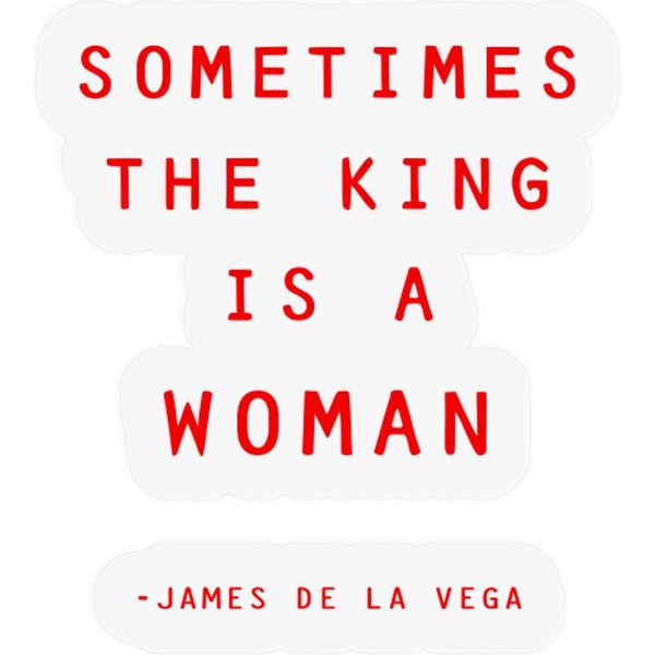 Sometimes A King Is A Woman Quote Feminist Stickers-image