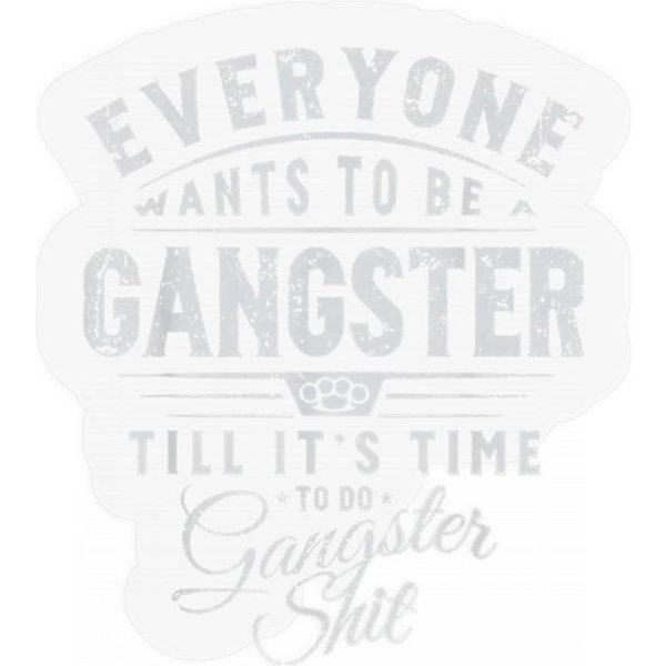 Everyone Wants To Be Gangster Till It's Time T Stickers-image