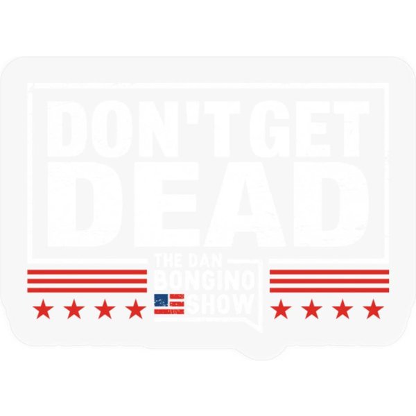 Dont Get Dead The Dan Bongino Show Stickers-image