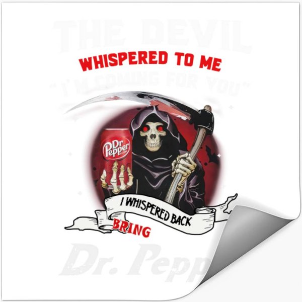 Dr Pepper Stickers - The Devil Whispered To Me I'm Coming-image