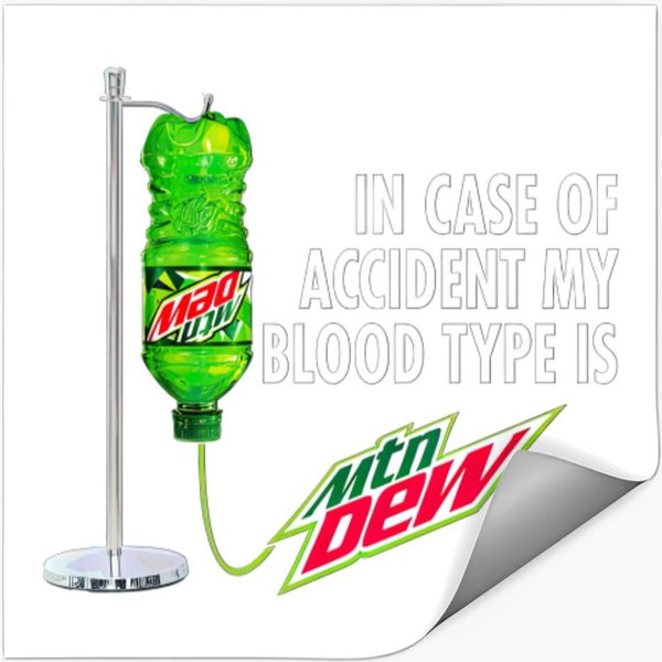 In Case Of Accident My Blood Type Is Mtn Dew Stickers-image
