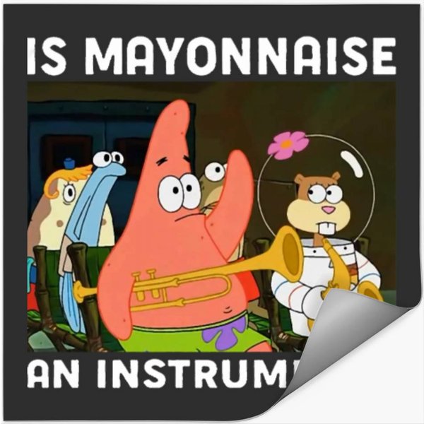 Is Mayonnaise An Instrument Funny Patrick Stickers-image