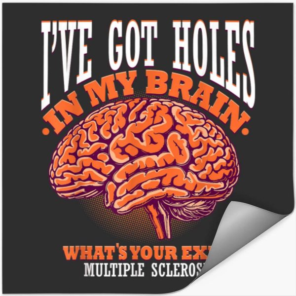 Ive Got Holes In My Brain Ms Multiple Sclerosis Stickers-image