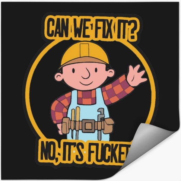 Funny Meme Can We Fix It No It's F Kedcan We Fix It No, It's Fucked The Builder T Stickers-image