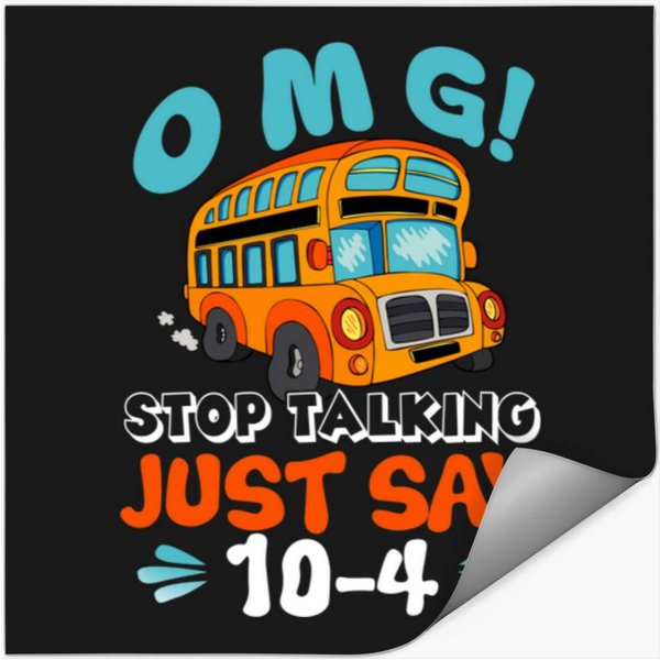 Stop Talking Just Say 10 - 4 Bus Driver Stickers-image