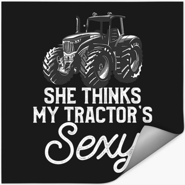 Tractor Driving Mens She Thinks My Tractors Sexy Funny Farmer Tractor Farming Stickers-image