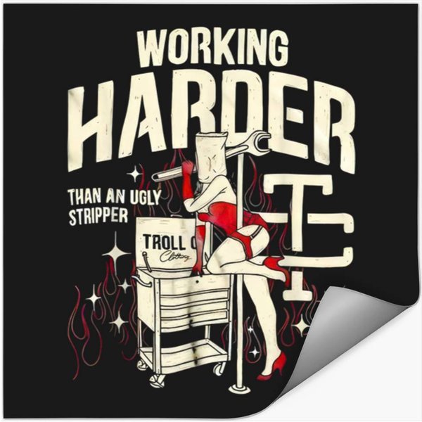 Troll Co Working Harder Than An Ugly Stripper Pinup Girl Stickers-image