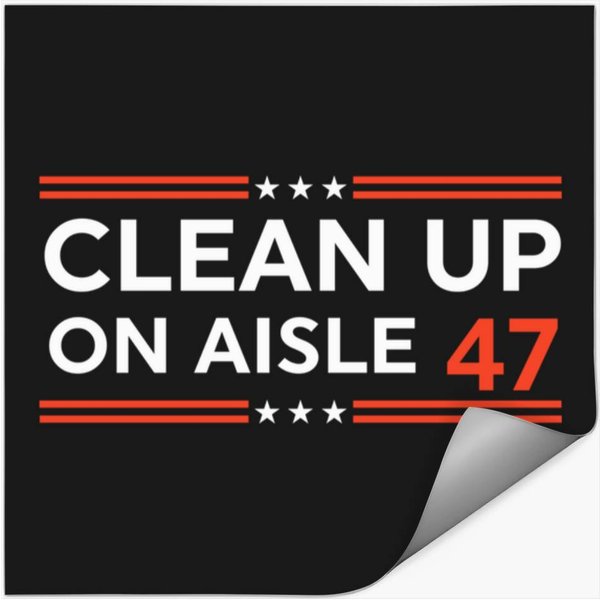 Clean Up On Aisle 47 Impeach 47 Anti Trump 86 47 8647_5 Stickers-image