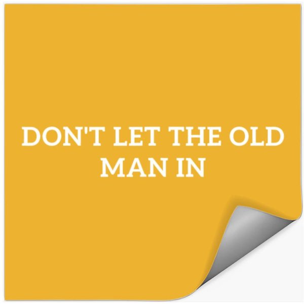 Dont Let The Old Man In Stickers-image
