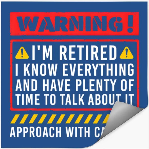 Retirement Warning I'm Retired I Know Everything Stickers-image