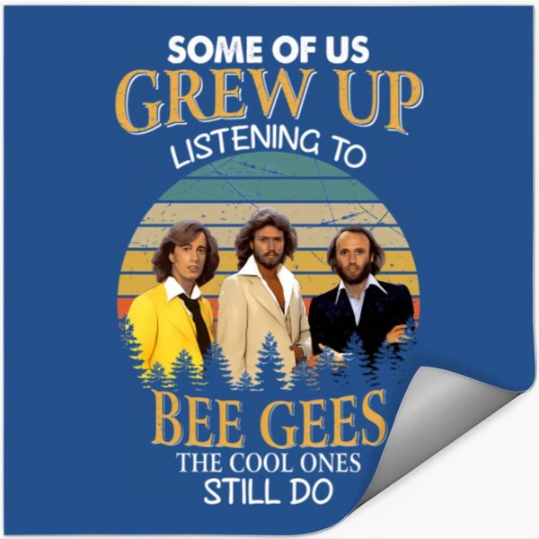 Some Of Us Grew Up Listening To Bee Gees The Cool Ones Still Do Vintage Stickers-image