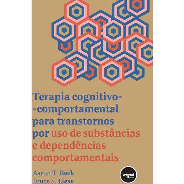 Terapia Cognitivo-comportamental para Transtornos por Uso de Substâncias e Dependências Comportamentais