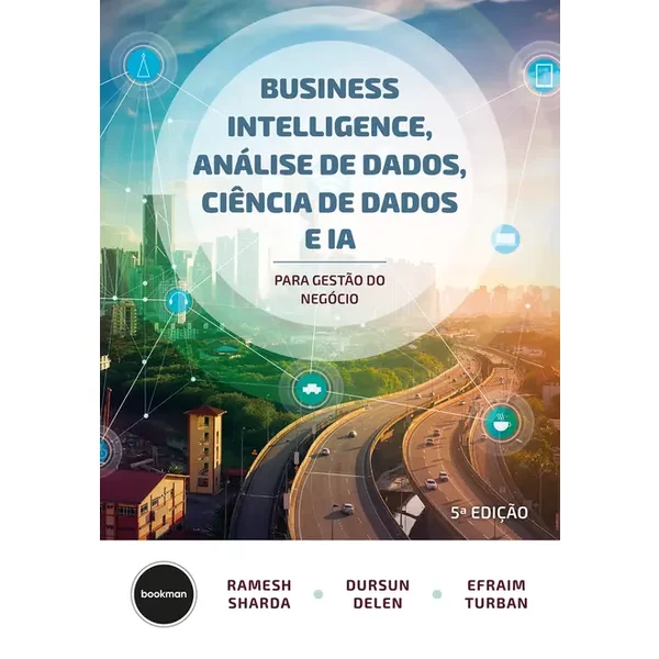 Business Intelligence, Análise de Dados, Ciência de Dados e IA - 5.ed.