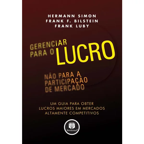 Gerenciar para o Lucro, não para a Participação de Mercado