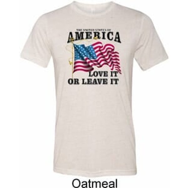 America Love It or Leave It Mens Tri Blend Crewneck Shirt