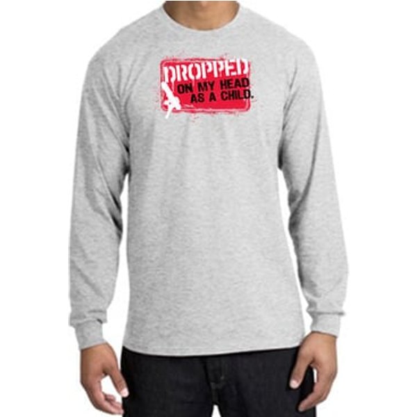 Funny Long Sleeve T-Shirt - Dropped On My Head As A Child Ash Tee