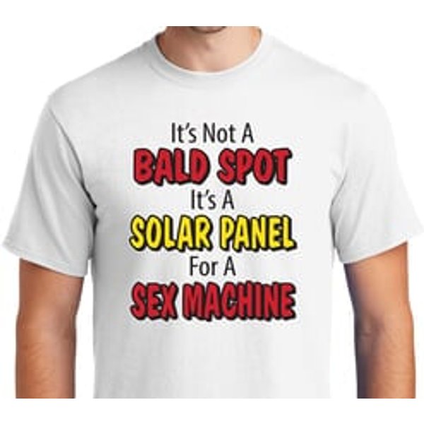 Funny Shirt Not A Bald Spot Solar Panel For Sex Machine Tee