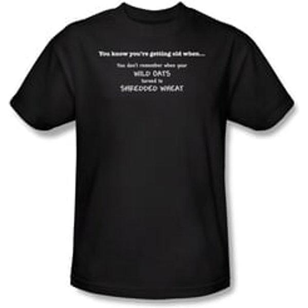 Getting Old Shirt Don't Remember Oats Turned Shredded Wheat Black Tee