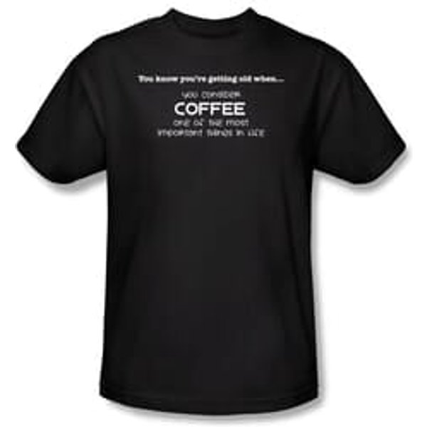 Getting Old T-shirt Coffee Most Important Thing in Life Black Tee