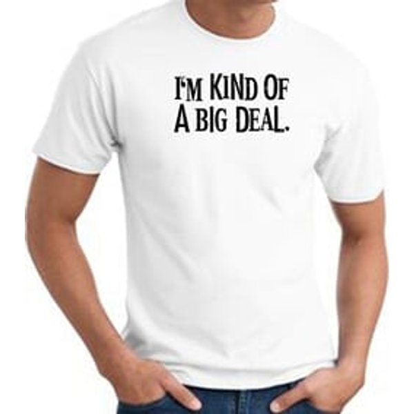 I'm Kind of a Big Deal BLACK Funny Adult T-Shirt - White