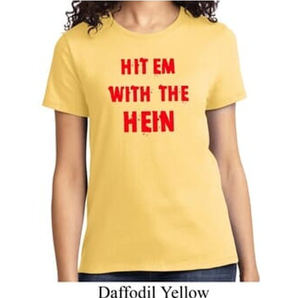 Ladies Funny Tee Hit em with the Hein T-shirt