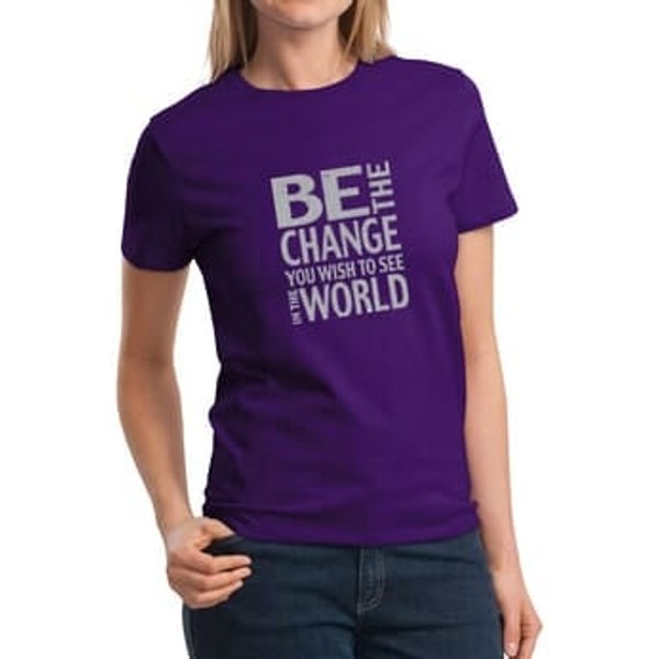 Ladies Shirt Be The Change Tee T-Shirt