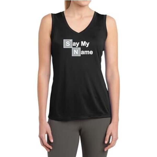 Ladies Shirt Say My Name Sleeveless Moisture Wicking Tee T-Shirt