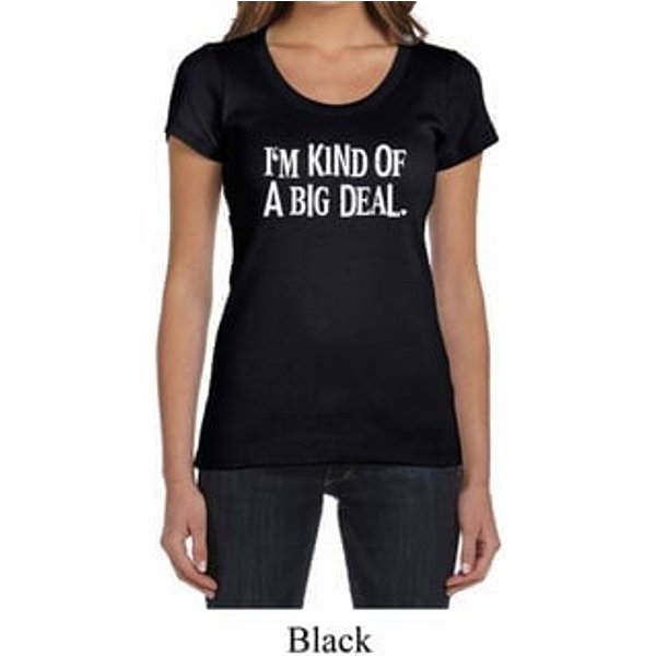 Ladies Shirts Kind of a Big Deal White Print Scoop Neck Tee T-Shirt