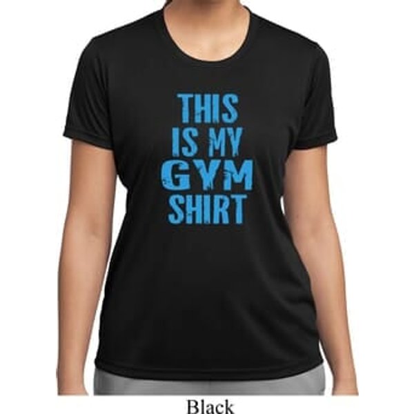 Ladies This Is My Gym Shirt Moisture Wicking Shirt