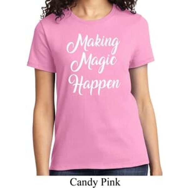 Making Magic Happen White Print Ladies Shirt